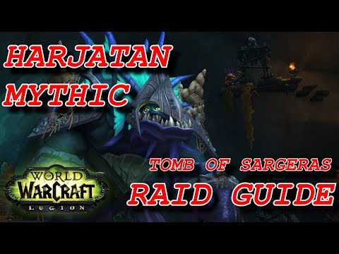 Harjatan Mythic - Tomb of Sargeras  Raid Guide - 7.2.5