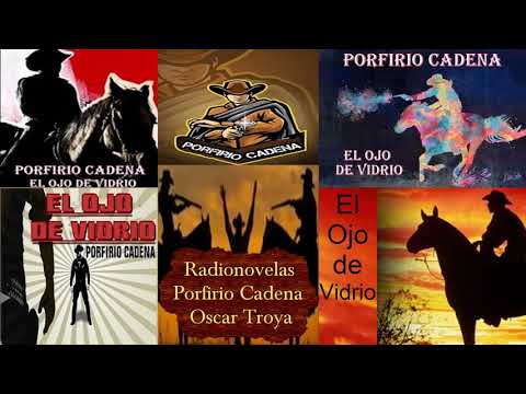 Porfirio Cadena - Por qué se hizo criminal el ojo de vidrio - Cap. 53