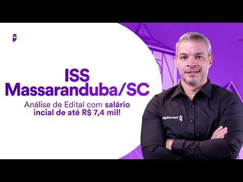 Concurso ISS Massaranduba SC: Análise de Edital com salário incial de até R$ 7,4 mil