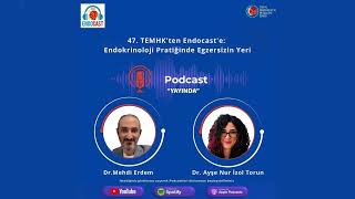 47. TEMHK'ten Endocast'e: Endokrinoloji Pratiğinde Egzersizin Yeri