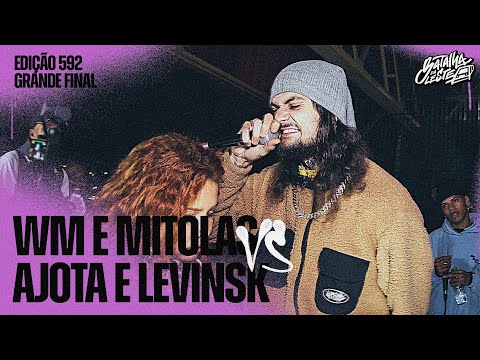 (GRANDE FINAL🔥🔥🔥) LEVINSK e AJOTA x WM e MITOLAS | 592º | Batalha Da Leste