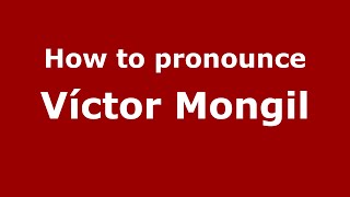 How to pronounce Víctor Mongil