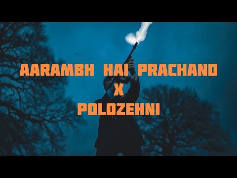Aarambh Hai Prachand •X• Polozehni - Shrylox 🔥