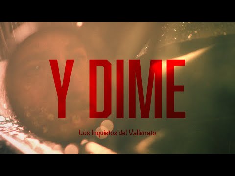 Y Dime - Los Inquietos Del Vallenato (Video Letra)