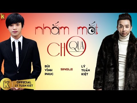 Nhắm Mắt Cho Qua - Lý Tuấn Kiệt HKT ft Hot Boy Kẹo Kéo Bùi Vĩnh Phúc  Audio Lyric Offical