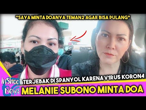 Mohon Doanya! Artis Melanie Subono Terjebak di Spanyol karena V1ru5 K0r0n4