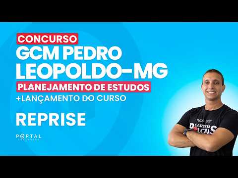 CONCURSO GCM PEDRO LEOPOLDO/MG: PLANEJAMENTO DE ESTUDOS + LANÇAMENTO DO CURSO - REPRISE