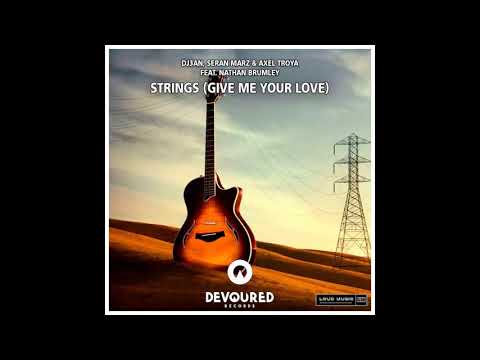 DJ3AN, Seran Marz & Axel Troya Feat. Nathan Brumley - Strings (Give Me Your Love) (Official Audio)