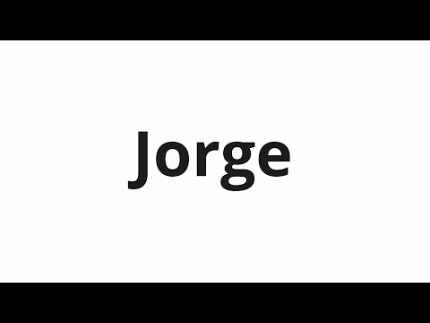 How to pronounce Jorge