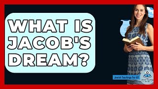 What Is Jacob&#39;s Dream? - Jewish Teachings For All