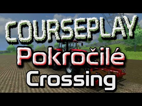 13. FS13 Courseplay TuT Pokročilé - Crossing