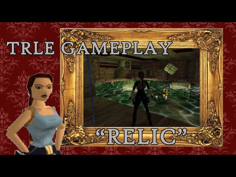 Playing a TRLE for the first time - "Relic" #1