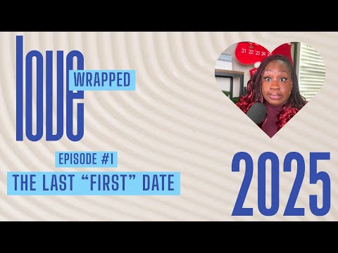 2025 Love Wrapped #1 "The Last "First" Date" (Storytime)