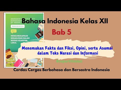 Bahasa Indonesia Kelas XII Bab 5 Menemukan Fakta Fiksi Opini Asumsi  dalam Teks Narasi, informatif