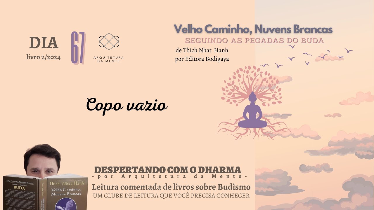 DIA 67 - VELHO CAMINHO NUVENS BRANCAS por Thich Nhat Hanh - Despertando com o Dharma - livro 02/2024