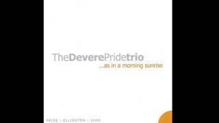 Devere Pride Trio - Softly As In A Morning Sunrise
