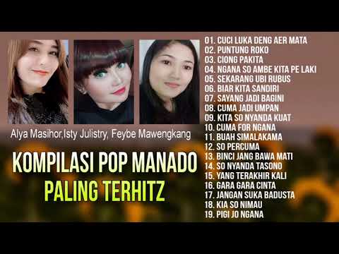 Kompilasi Pop Manado Paling Hitz -  Alya Masihor, Isty Julistry, Feybe Mawengkang