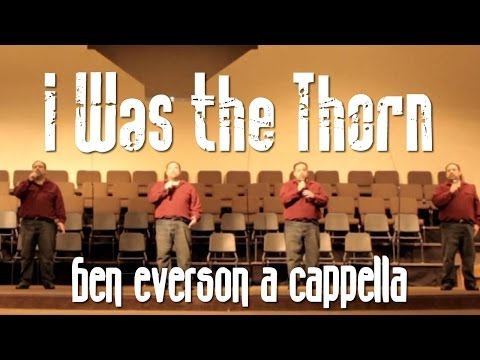I Was the Thorn | Ben Everson A Cappella
