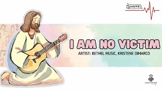 I Am No Victim - Kristene DiMarco (Bethel Music)