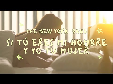 The New York Band - Si Tú Eres Mi Hombre Y Yo Tu Mujer (Con Letra)