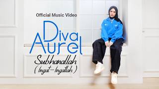 Download lagu Diva Aurel - Subhanallah (Ingat-Ingatlah) mp3 Download lagu Diva Aurel - Subhanallah (Ingat-Ingatlah) mp3