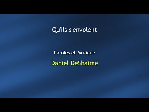 Daniel DeShaime - Qu'ils s'envolent