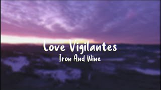 Love Vigilantes - Iron And Wine (Lyrics)