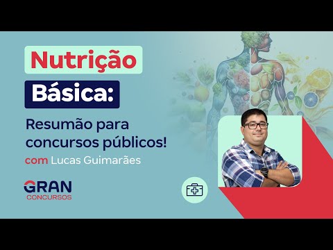 Nutrição Básica: Resumão para concursos públicos! com Lucas Guimarães