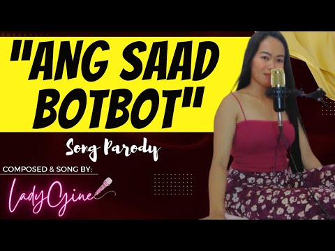 "ANG SAAD NGA BUGAS TAG 20 BOTBOT" PARODY SONG | LADYGINE