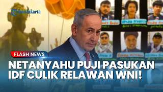 NETANYAHU PUJI IDF USAI TANGKAP WNI! Puji Pasukan Karena Berhasil Menghentikan Misi Kemanusiaan