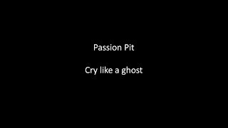 Passion Pit - Cry like a ghost Lyrics