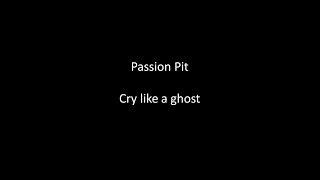 Passion Pit - Cry like a ghost Lyrics