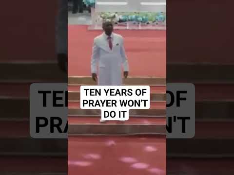 TEN YEARS OF PRAYER WON'T DO IT - BISHOP DAVID OYEDEPO