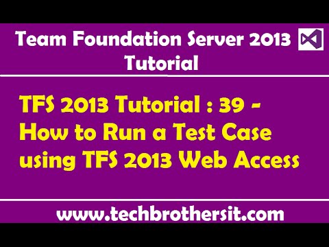 TFS 2013 Tutorial : 39 - How to Run a Test Case using TFS 2013 Web Access
