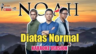 Download lagu Noah - Diatas Normal | Karaoke Version Lirik mp3 Download lagu Noah - Diatas Normal | Karaoke Version Lirik mp3