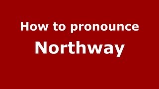 How to pronounce Northway