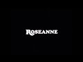 Roseanne Opening And Closing Credits And Theme Song