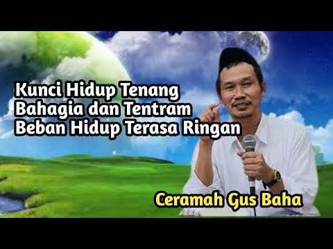 Gus Baha Kunci Hidup Tenang Bahagia dan Tentram Beban Hidup Terasa Ringan