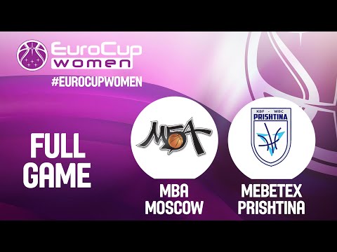 MBA Moscow v Mabetex Prishtina - Full Game - EuroCup Women 2019-20