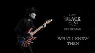 Clint Black What I Knew Then