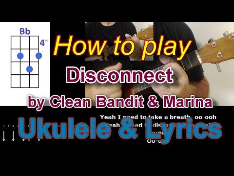 How to play Disconnect by Clean Bandit & Marina Ukulele Cover