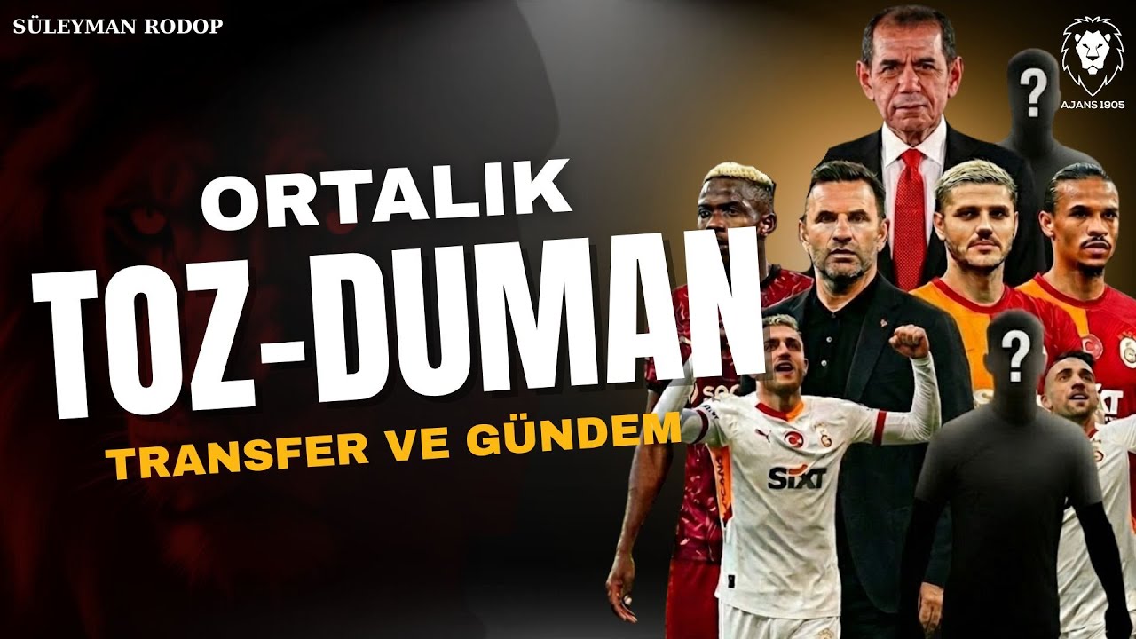 ORTALIK, TOZ-DUMAN | Erden Timur Gelişmesi | Galatasaray Transfer Planlaması, Neler Olacak?