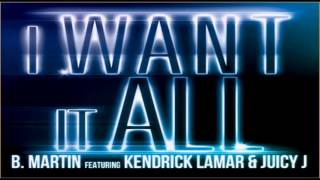 B. Martin - I Want It All ft. Juicy J &amp; Kendrick Lamar