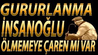 Gururlanma İnsanoğlu | Tüm Zamanların En Güzel Müziksiz İlahisi | Osman Gündüz