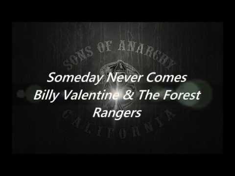 Sons of Anarchy-Someday Never Comes - Billy Valentine & The Forest Rangers(Lyrics)