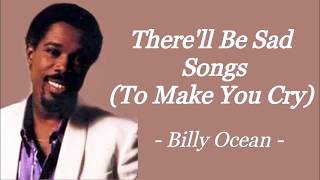 THERE&#39;LL BE SAD SONGS (TO MAKE YOU CRY) | BILLY OCEAN | AUDIO SONG LYRICS