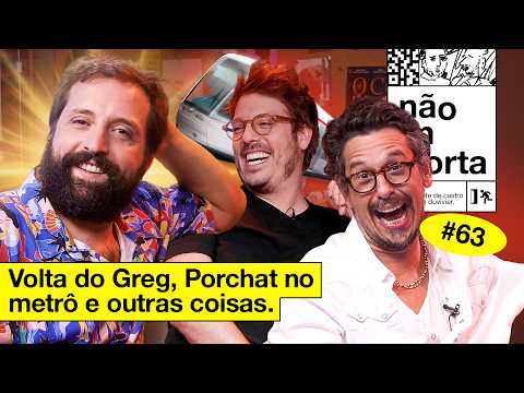 VOLTA DO GREG, PORCHAT NO METRÔ E OUTRAS COISAS | NÃO IMPORTA #63
