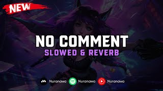 Download lagu DJ No Comment ( Slowed & Reverb ) 🎧 mp3
