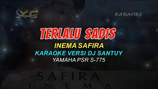 Download lagu TERLALU SADIS KARAOKE INEMA SAFIRA  (DJ SANTUY YAMAHA PSR - S 775) mp3