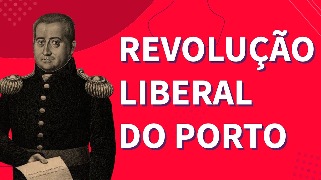 REVOLUÇÕES: Liberal do Porto | ProEnem